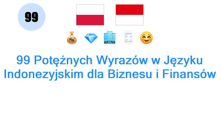 99 Potężnych Wyrazów w Języku Indonezyjskim dla Biznesu i Finansów